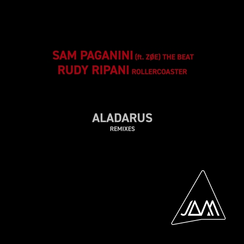 Sam Paganini & Zøe & Rudy Ripani - The Beat - Rollercoaster (Aladarus Remixes) [JAM052]